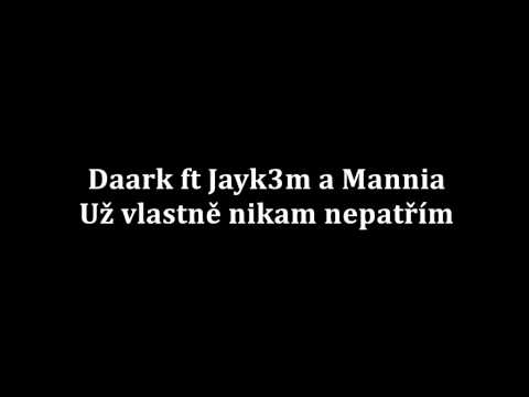 Daark ft Jayk3m a Mannia, Tarzi - Už vlastně nikam nepatřím