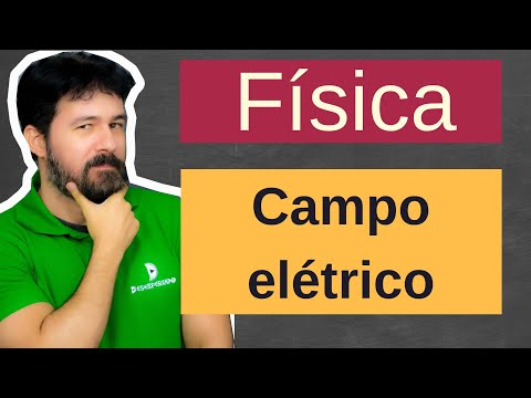Física - Aula 228 - Conceito de Campo Elétrico - Campo Elétrico