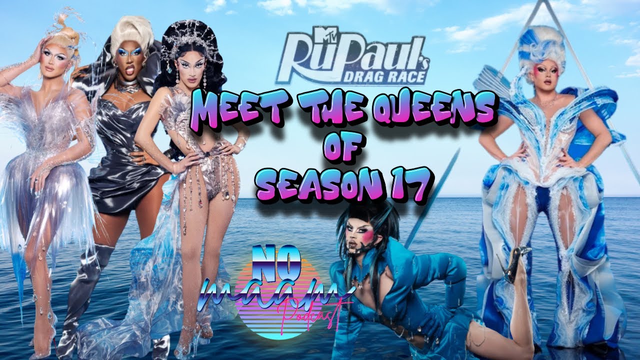 Ep.12:Meet the Queens of RuPaul’s Drag Race season 17