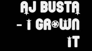 AJ Busta - I grown it