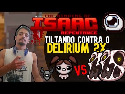 TILTANDO CONTRA O DELIRIUM 2X - The Binding of Isaac: Repentance