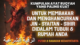 Download lagu AYAT RUQYAH MEMBAKAR,MEMBUNUH, MENGHANCURKAN JIN DAN SET4N  DIDALAM TUBUH DAN RUMAH ANDA mp3