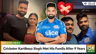 Cricketer Kartikeya Singh Met His Family After 9 Years