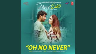 Oh No Never (From &quot;Next Enti&quot;)