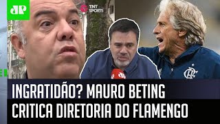 ‘O que eu não gostei foi…’: Mauro Beting critica postura da diretoria do Flamengo