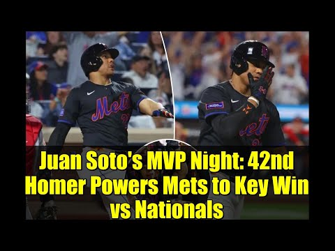 Juan Soto's MVP Night: 42nd Homer Powers Mets to Key Win vs Nationals | MLB Highlights