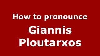 How to pronounce Giannis Ploutarxos