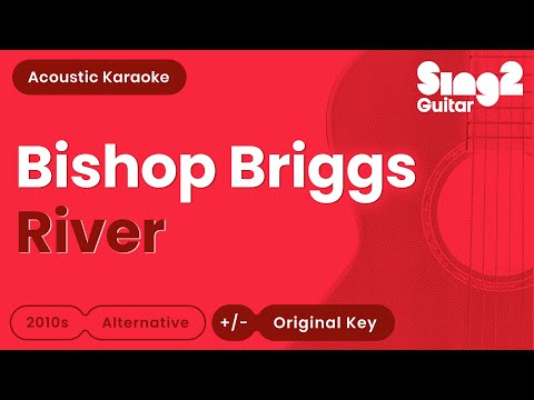 River - Bishop Briggs (Acoustic Karaoke)