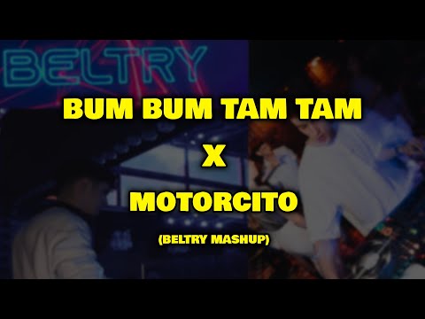 Bumbum Tam Tam X Motorcito (Beltry MashUp)
