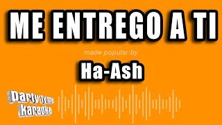 Ha-Ash - Me Entrego A Ti (Versión Karaoke)