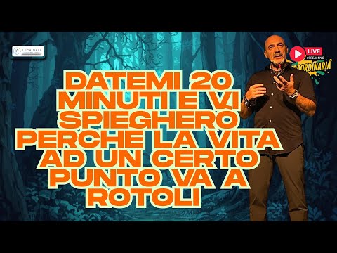 Datemi 20 minuti e vi spiegherò perchè la vita ad un certo punto va a rotoli – Luca Nali