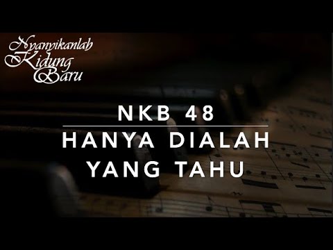 NKB 48 — Hanya Dialah yang Tahu (Known Only to Him)