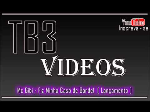 Mc Gibi - Fiz Minha Casa de Bordel [ Lançamento 2012 ]