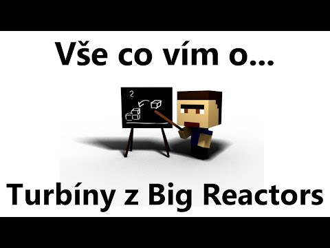 Vše co vím o... turbíny z Big Reactors