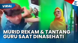 Sok Jagoan! Murid MTs Rekam dan Tantang Guru saat Dinasehati, Tak Terima Ditegur Bolos: Saya Bayar!