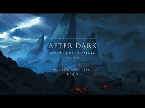 Seven Lions & Blastoyz Feat. Fiora - After Dark (Wooli & SampliFire Remix)