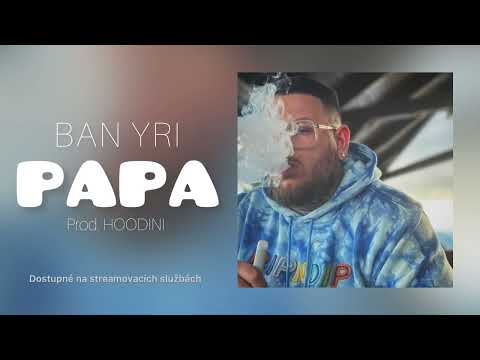 Ban Yri - PAPA (prod Hoodini)