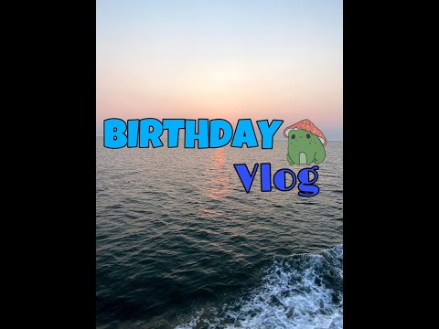 Birthday Vlog [ 07 - 28 -21 ]