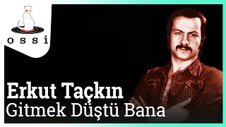 Erkut Taçkın / Gitmek Düştü Bana