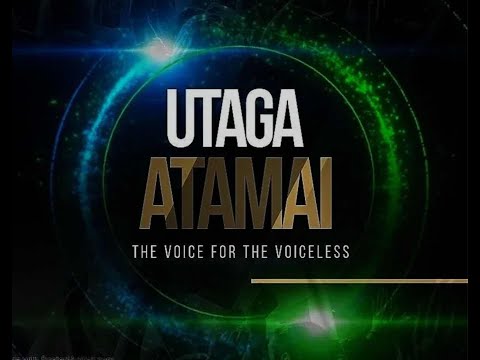 #UTAGA_ATAMAI- The Voice for the Voiceless - Episode #74