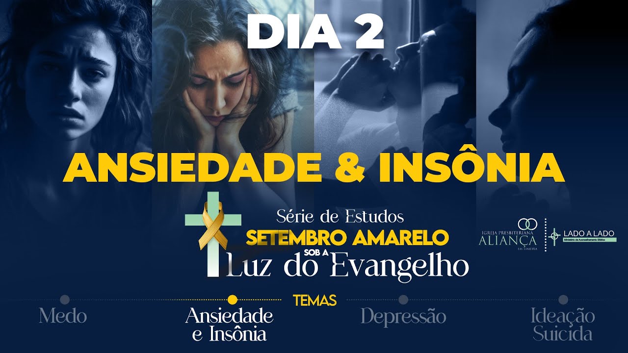 Palestra 2 - Ansiedade & Insônia. "Setembro Amarelo sob a Luz do Evangelho"