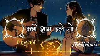 Download lagu Kabhi Sham Dhale | Romantic Dj Song | Bollywood Deep House Mix |JBLdjvkmix mp3