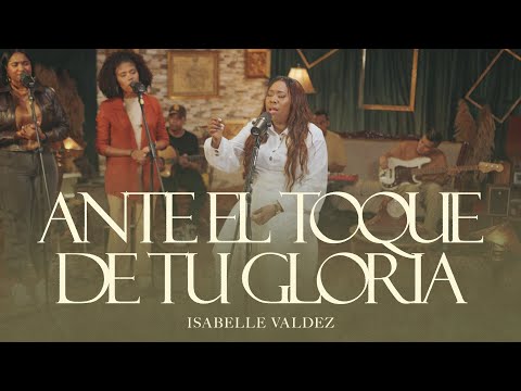 ISABELLE VALDEZ - ANTE EL TOQUE DE TU GLORIA ACUSTICO
