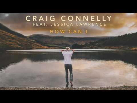 Craig Connelly feat. Jessica Lawrence - How Can I