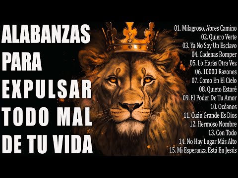 ALABANZAS PARA EXPULSAR TODO MAL DE TU VIDA - LAS CANCIÓN CRISTIANAS MAS HERMOSA DEL MUNDO 2023 ☘️
