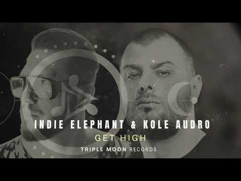 Indie Elephant & Kole Audro - Get High [Triple Moon Records]
