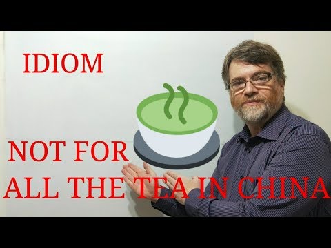 英語の家庭教師ニックPのイディオム (197) 中国のすべてのお茶のためではない (English Tutor Nick P Idioms (197) Not For All the Tea in China)