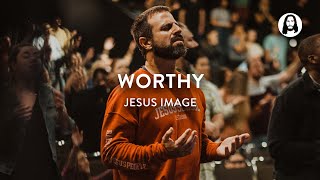 Worthy | Jesus Image Worship | John Wilds