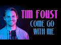 Tim Foust ‐ Come Go With Me