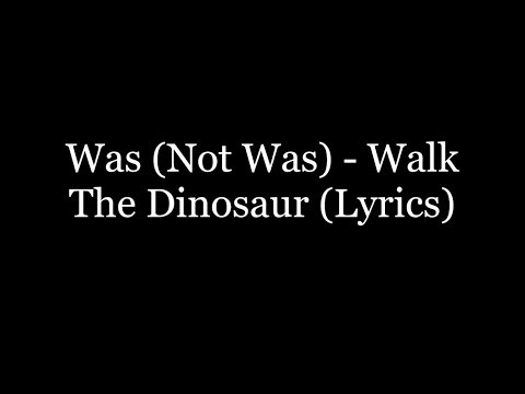 Was (Not Was) - Walk The Dinosaur (Lyrics HD)