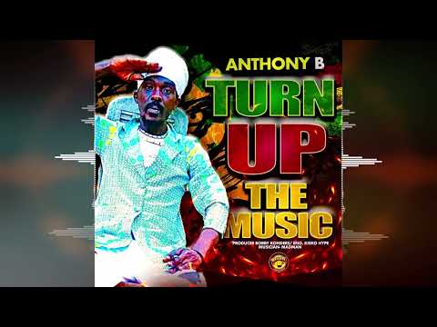 Anthony B - Turn Up The Music [Massive B Records] Release 2022
