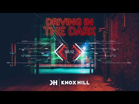 Knox Hill | Driving In The Dark