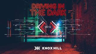 Knox Hill | Driving In The Dark