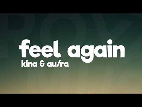 Kina, Au/Ra - Feel Again (Lyrics)