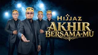 Download lagu HIJJAZ • Akhir Bersama-Mu mp3