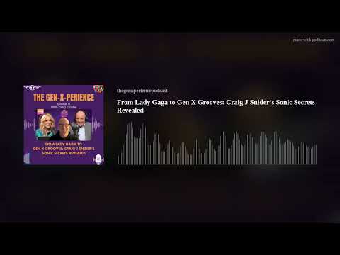 From Lady Gaga to Gen X Grooves: Craig J Snider’s Sonic Secrets Revealed