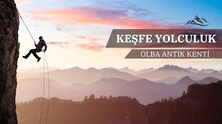 KEŞFE YOLCULUK OLBA ANTİK KENTİ | MERSİN