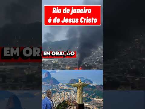 OREMOS PELO RIO DE JANEIRO. RIO DE JANEIRO É DE JESUS CRISTO