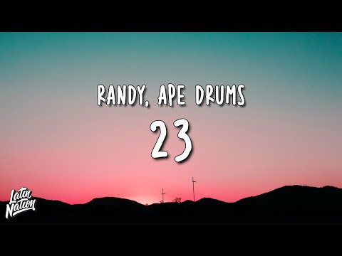 Randy x Ape Drums - 23 (Lyrics/Letra)