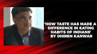 How taste has made a  difference in eating habits of Indians by Dhiren Kanwar image