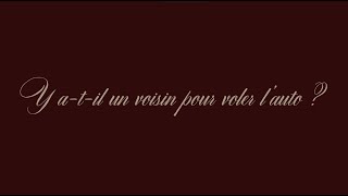 Y a-t-il un voisin pour voler l'auto ?