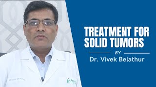 Solid Tumors Treatment in India | By Dr. Vivek Belathur