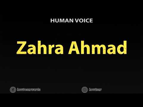 How To Pronounce Zahra Ahmad
