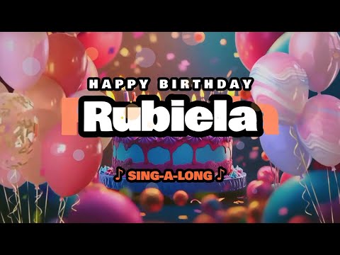 Happy Birthday, Rubiela 🎉🎵 Sing-a-long 🎊 Celebrating Happy Birthdays with a Custom Song