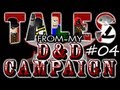 Tales From My D&D Campaign #04 