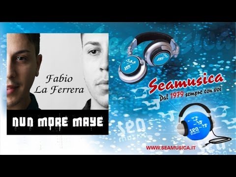 Fabio La Ferrera - Nun more maye - Official Seamusica